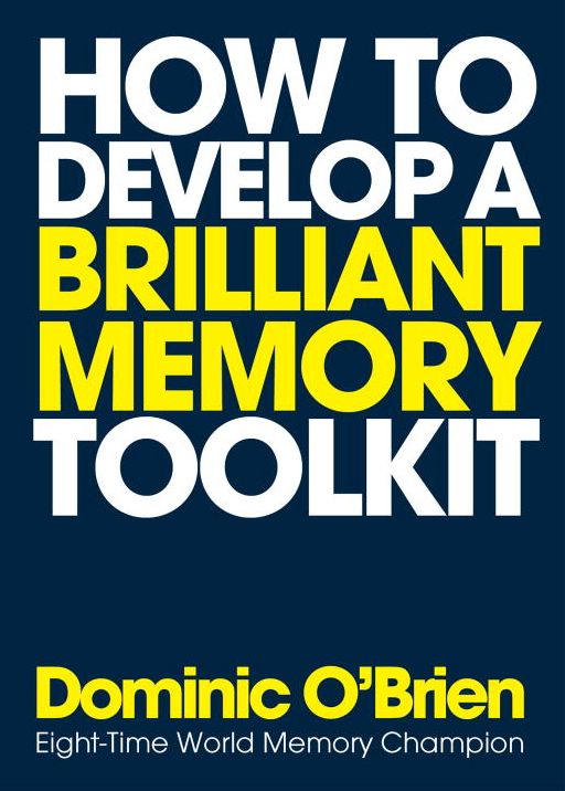 How to Develop a Brilliant Memory Toolkit: Tips, Tricks and Techniques to Boost Your Memory Power