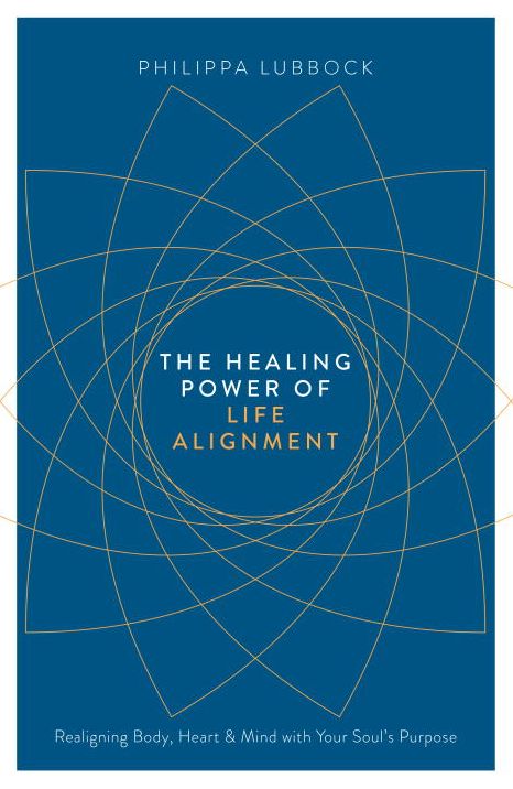 The Healing Power of Life Alignment: Realigning Body, Heart and Mind With Your Soul's Purpose