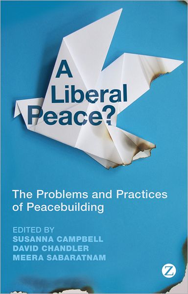The Liberal Peace?: The Problems and Practices of Peacebuilding