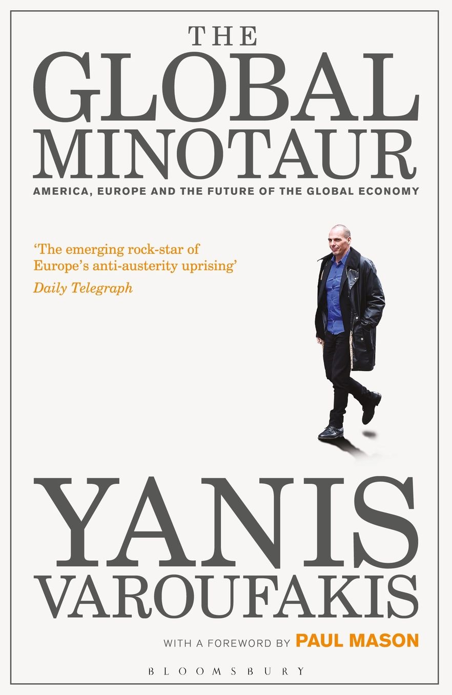 The Global Minotaur: America, The True Origins of the Financial Crisis and the Future of the World Economy