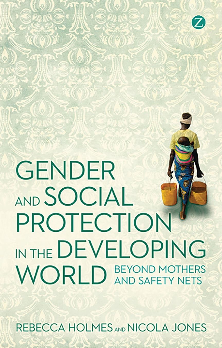 Gender and Social Protection in the Developing World: Beyond Mothers and Safety Nets