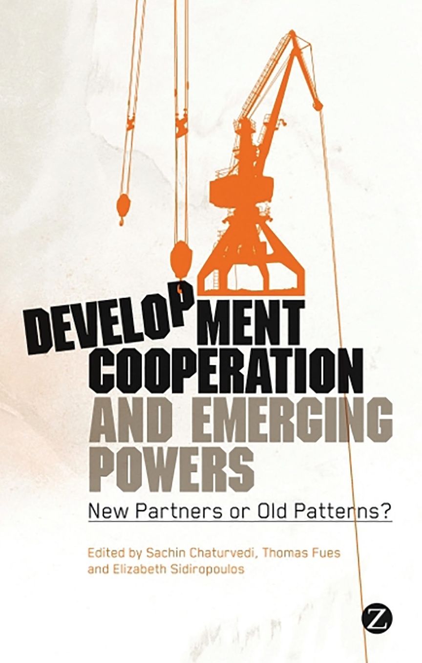 Development Cooperation and Emerging Powers: New Partners or Old Patterns