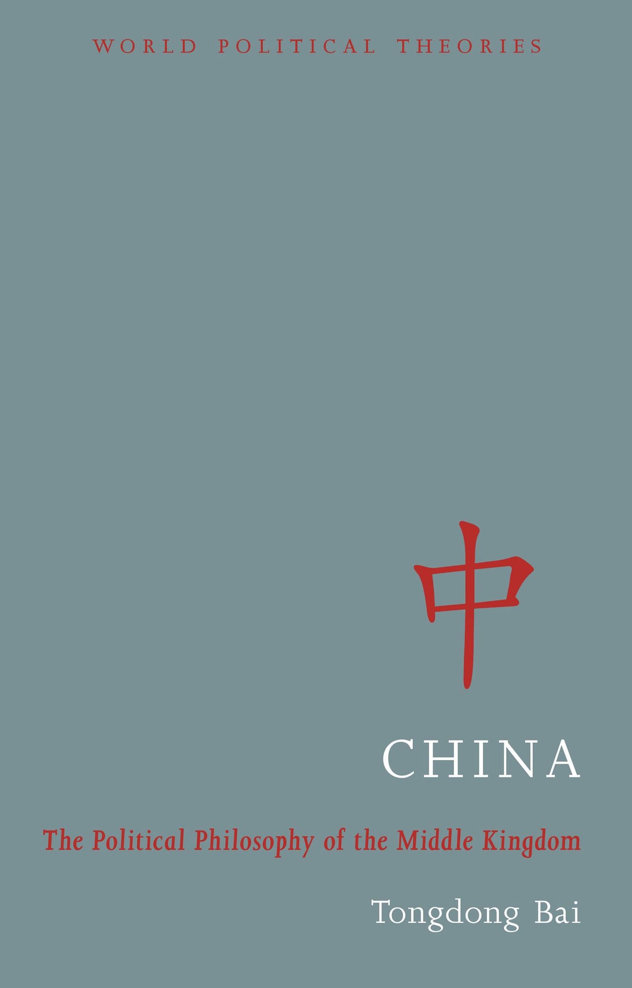 China - The Political Philosophy of the Middle Kingdom: The Middle Way of the Middle Kingdom