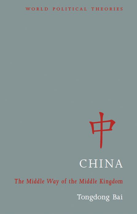 China - The Political Philosophy of the Middle Kingdom: The Middle Way of the Middle Kingdom
