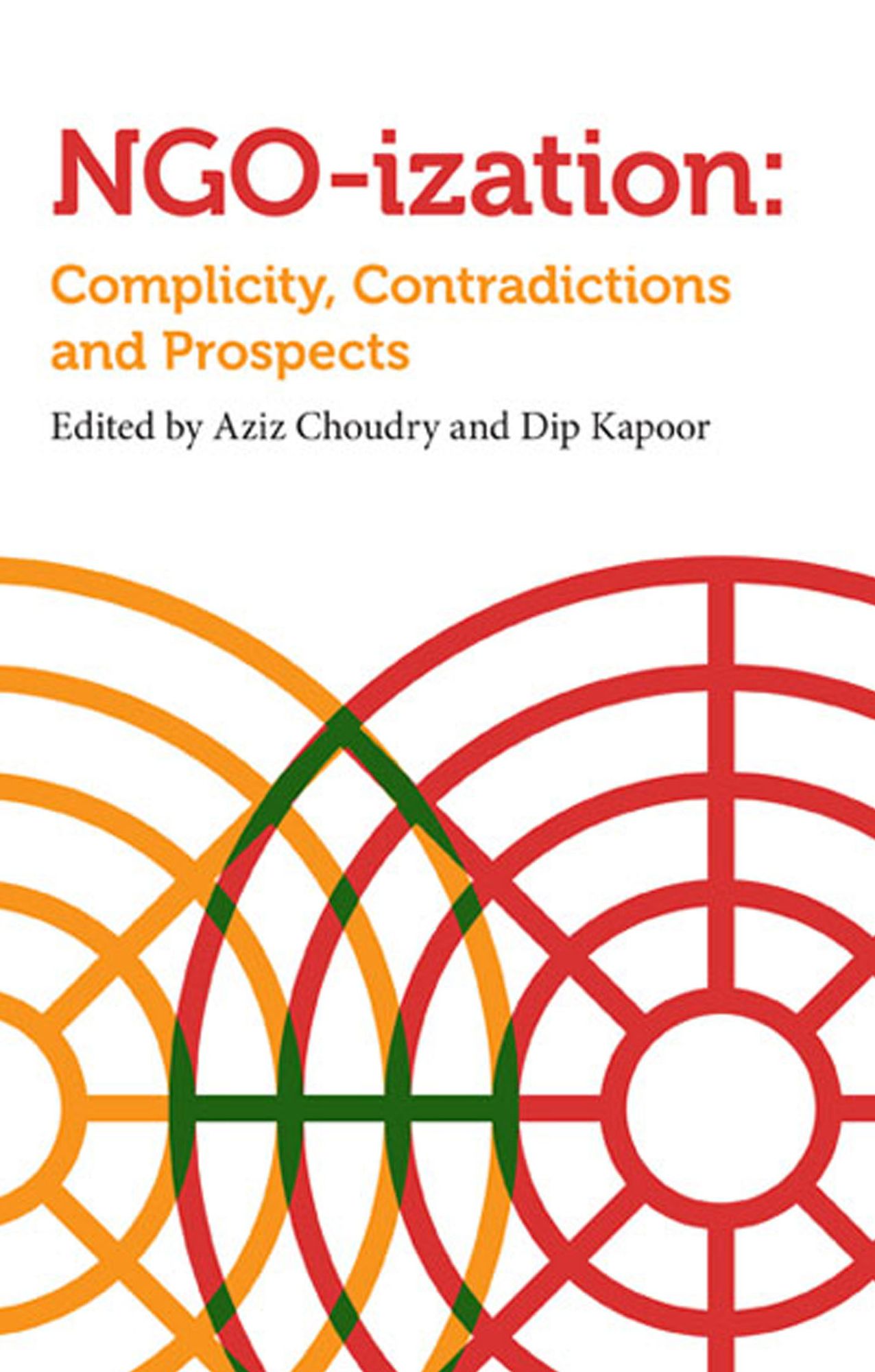 NGOization: Complicity, Contradictions and Prospects