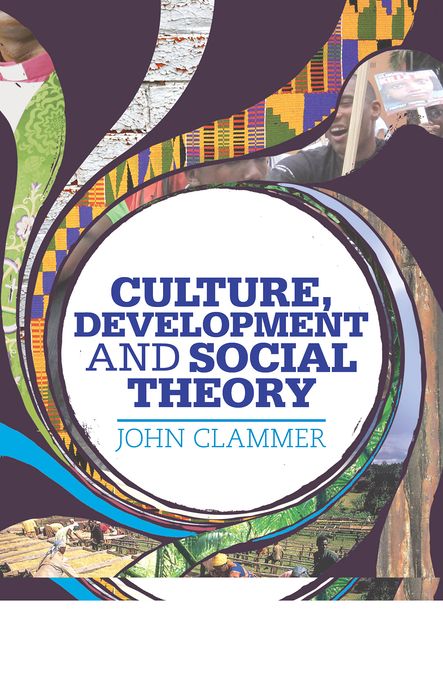 Culture, Development and Social Theory: Towards an Integrated Social Development