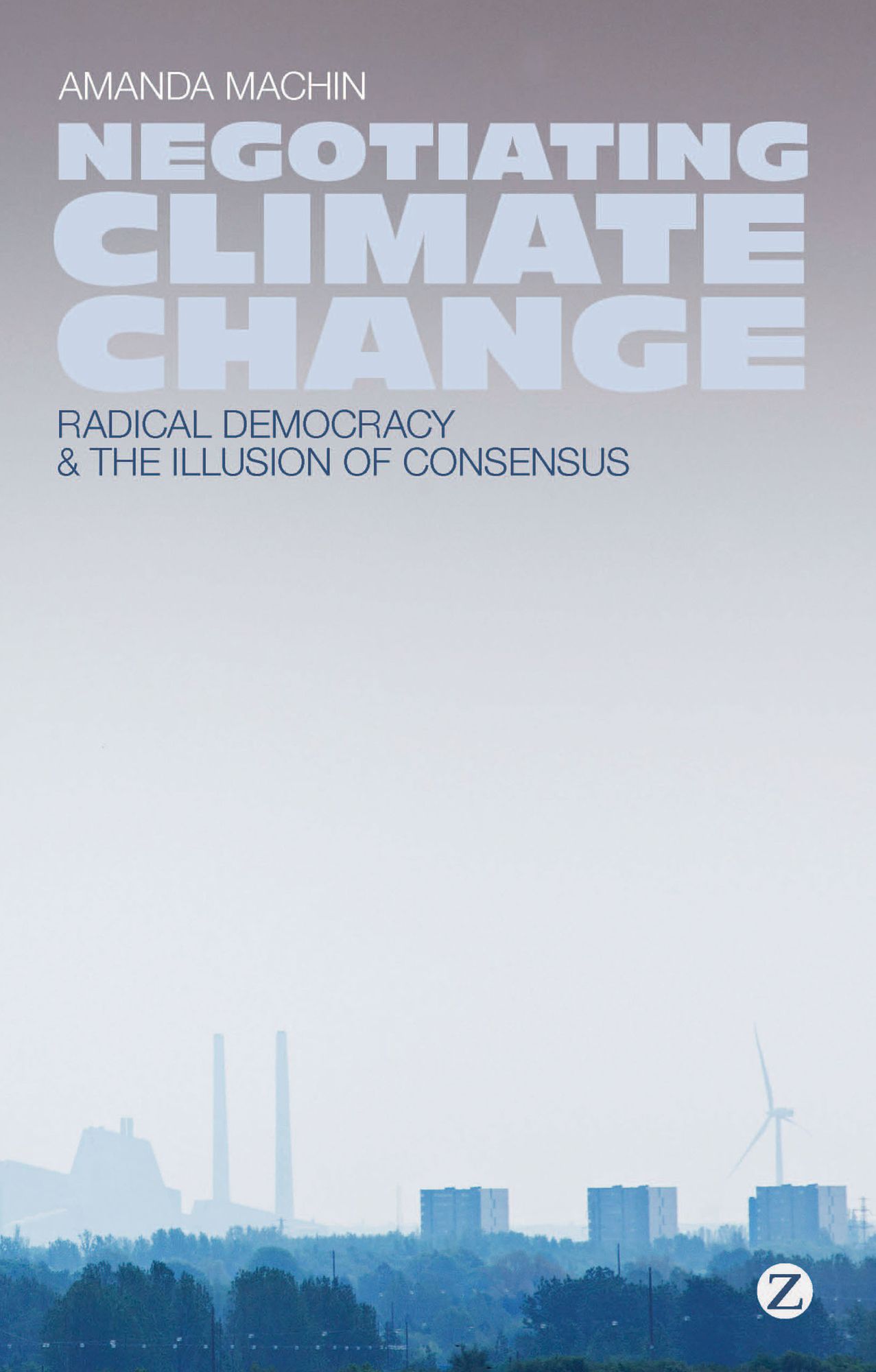 Negotiating Climate Change: Radical Democracy and the Illusion of Consensus