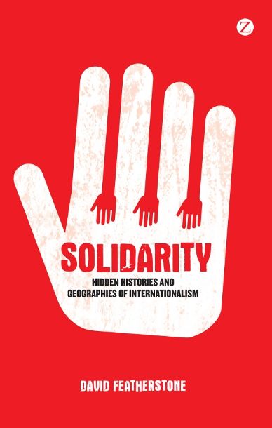 Solidarity: Hidden Histories and Geographies of Internationalism