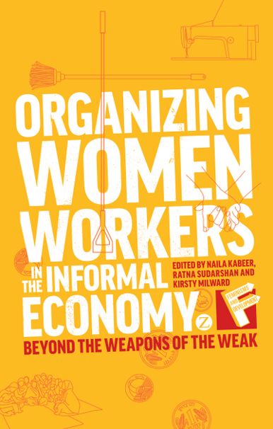 Organizing Women Workers in the Informal Economy: Beyond the Weapons of the Weak