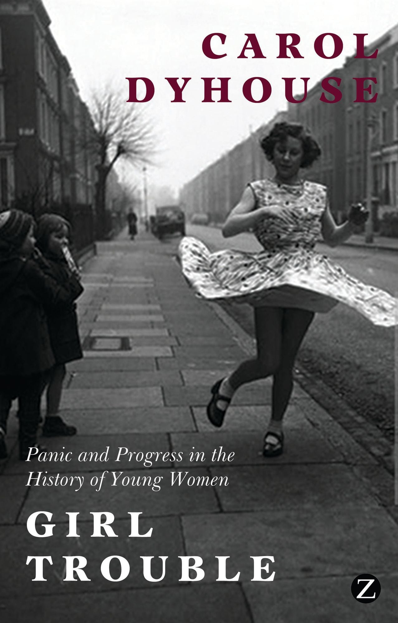 Girl Trouble: Panic and Progress in the History of Young Women