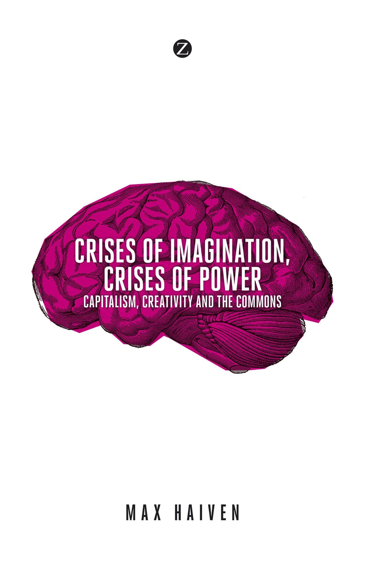 Crises of Imagination, Crises of Power: Capitalism, Creativity and the Commons