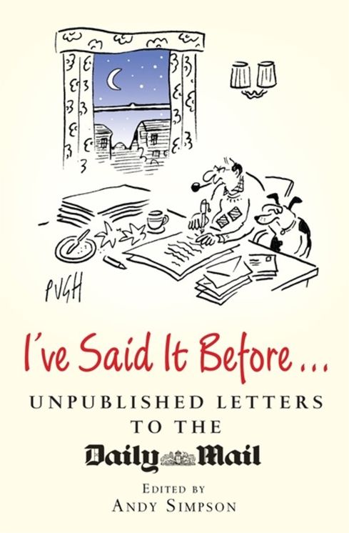I've Said It Before--: Unpublished Letters to the Daily Mail