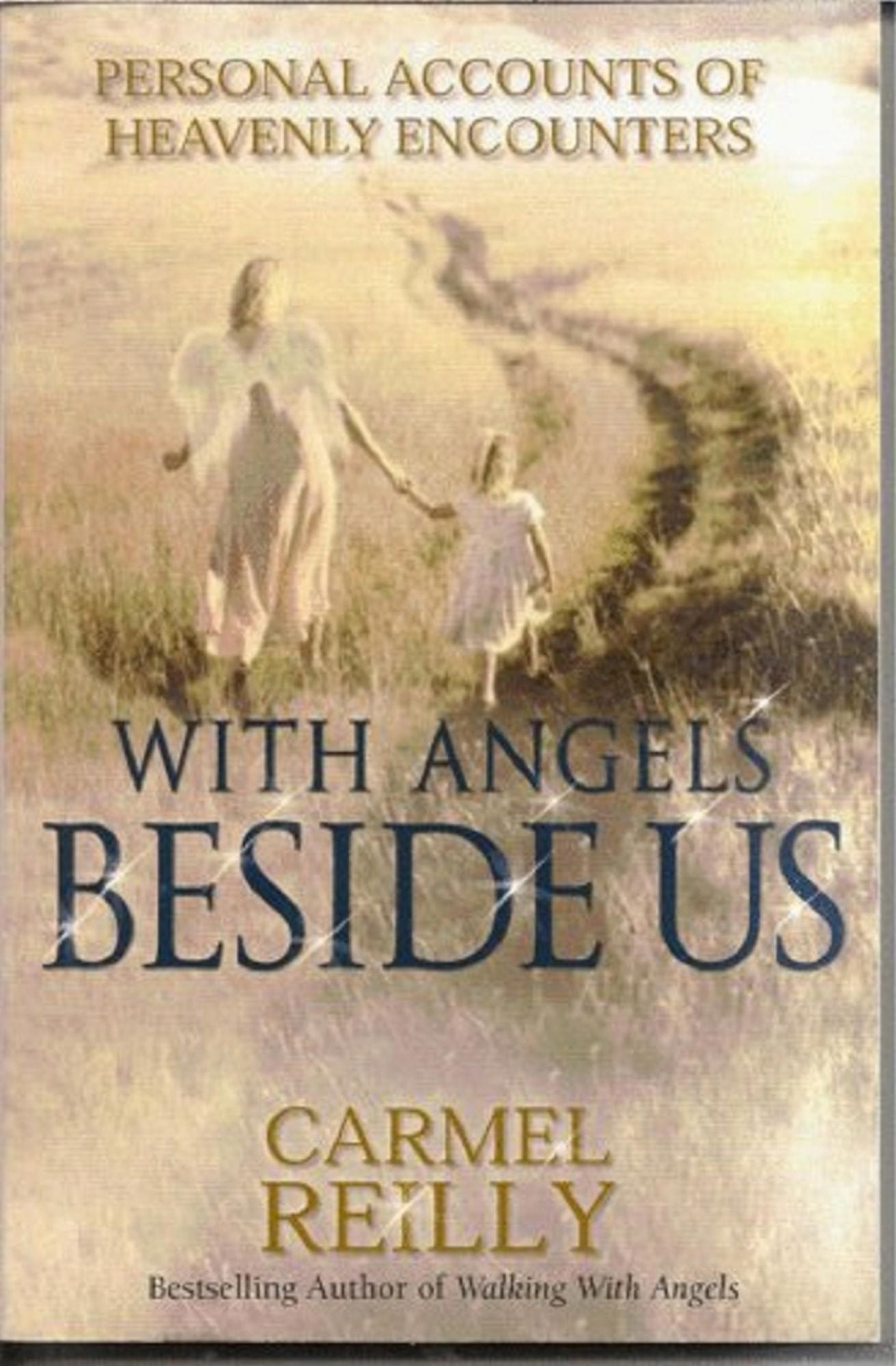 With Angels Beside Us: Personal Accounts of Heavenly Encounters