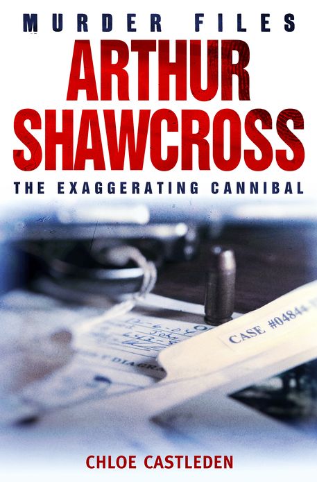 Arthur Shawcross: The Exaggerating Cannibal