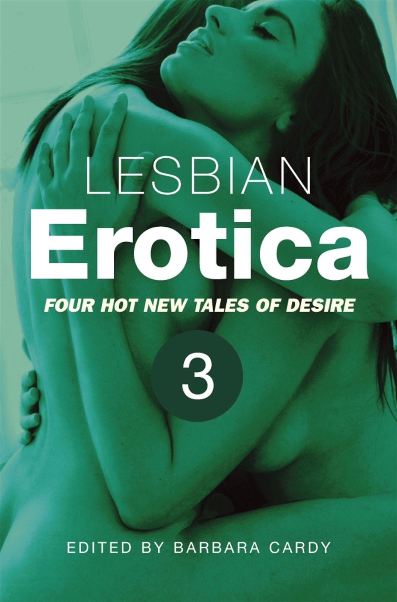 Lesbian Erotica, Volume 3: Four new hot tales of desire