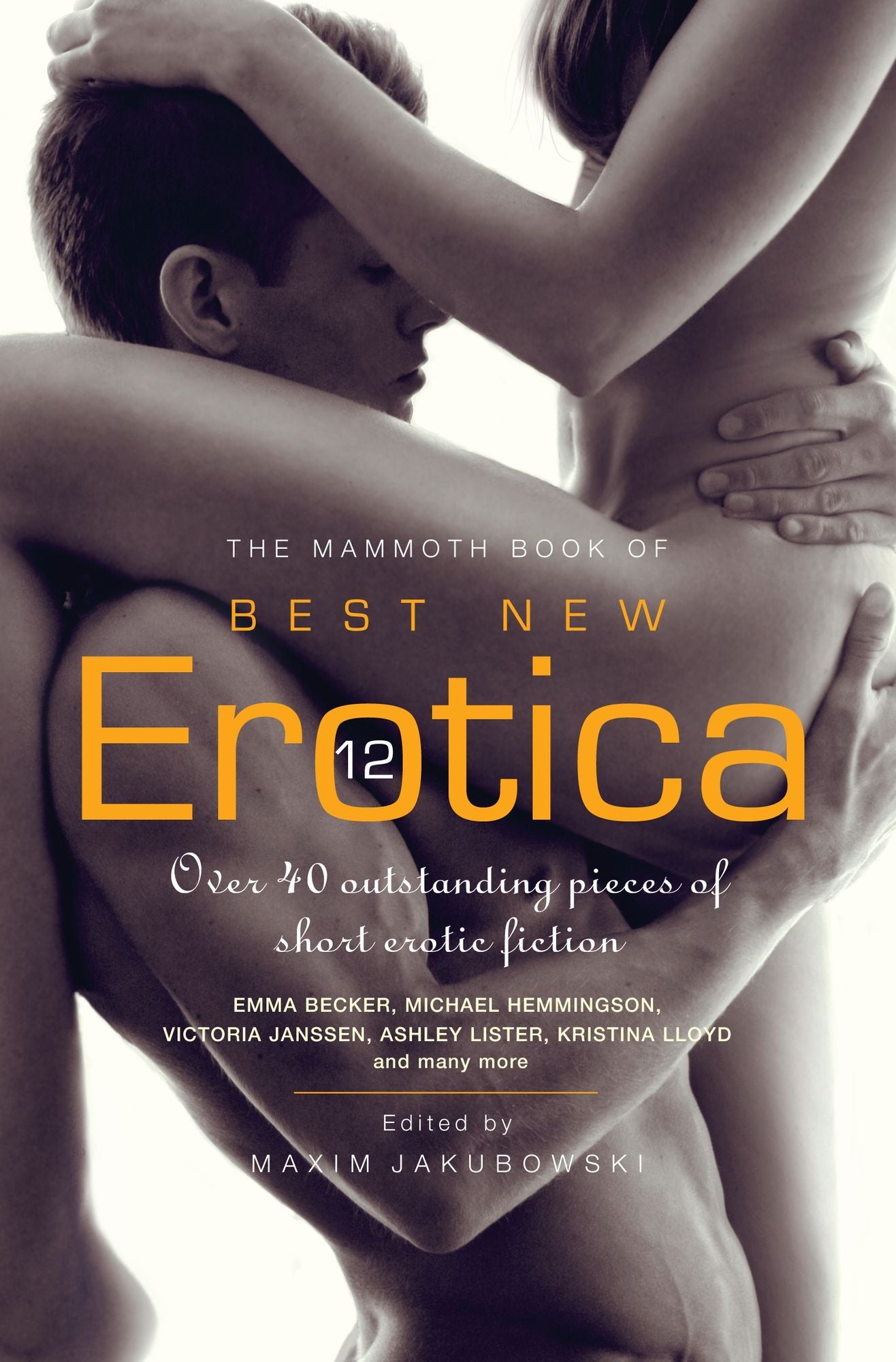 The Mammoth Book of Best New Erotica 12: Over 40 outstanding pieces of short erotic fiction