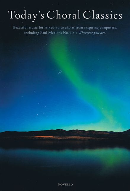 Today's Choral Classics: Beautiful Music for Mixed-Voice Choirs from Inspiring Composers
