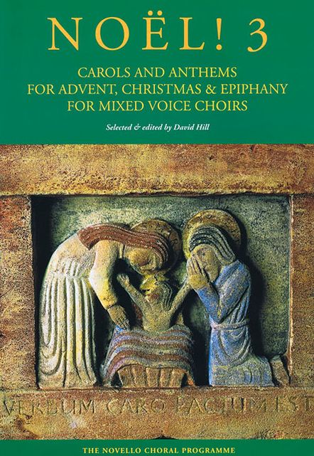 Noel! 3: Carols and Anthems for Advent, Christmas and Epiphany for Mixed Voices Choir
