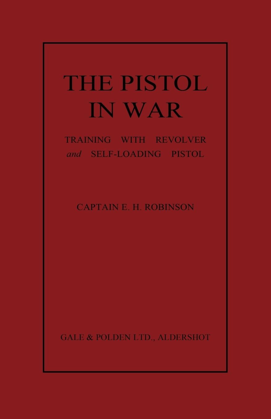 The Pistol in War: Training with Revolver and Self-Loading Pistol