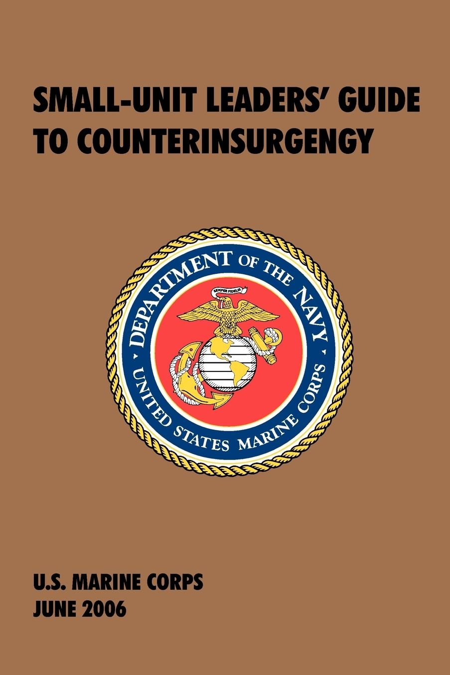 Small-Unit Leaders' Guide to Counterinsurgency: The Official U.S. Marine Corps Manual