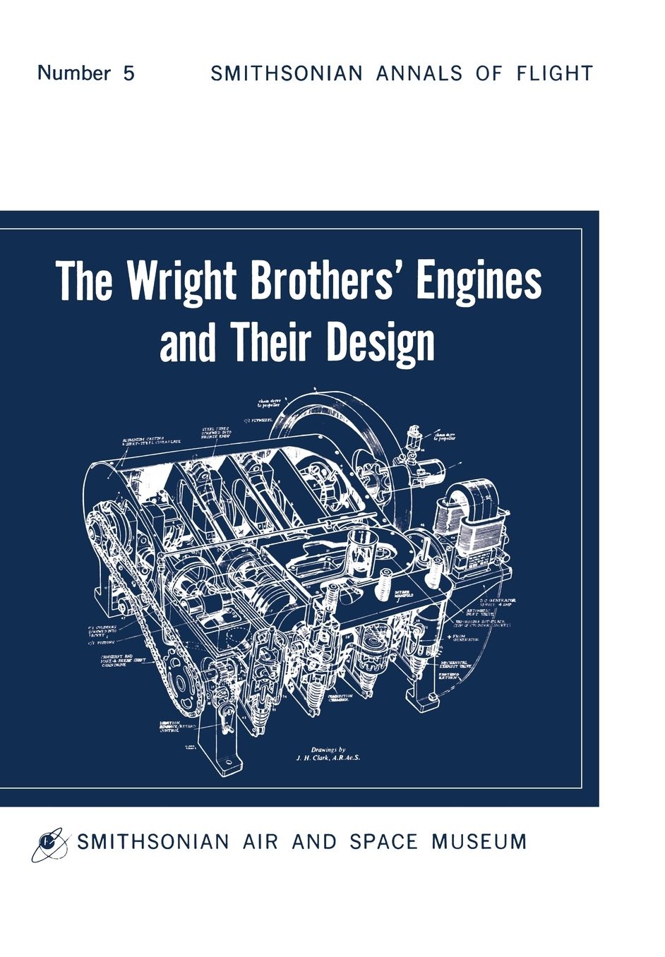 The Wright Brothers' Engines and Their Design (Smithsonian Institution Annals of Flight Series)