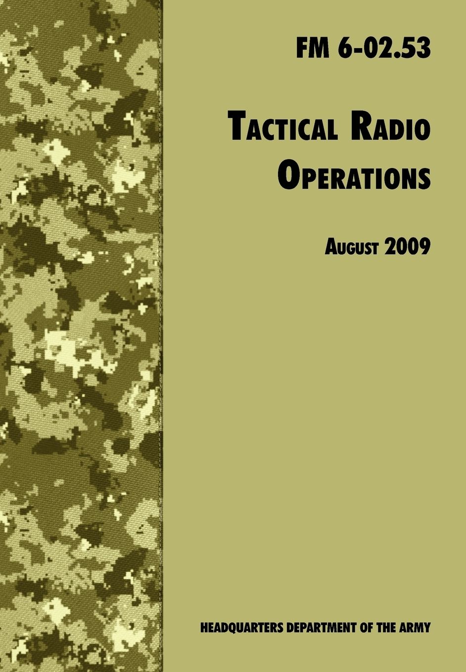 Tactical Radio Operations: The Official U.S. Army Field Manual FM 6-02.53 (August 2009 revision)