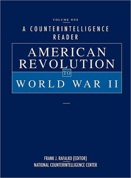 A Counterintelligence Reader, Volume I: American Revolution to World War II