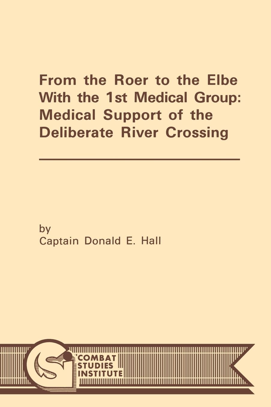 From the Roer to the Elbe with the 1st Medical Group: Medical Support of the Deliberate River Crossing