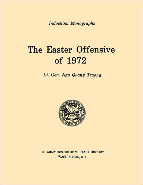 The Easter Offensive of 1972 (U.S. Army Center for Military History Indochina Monograph series)