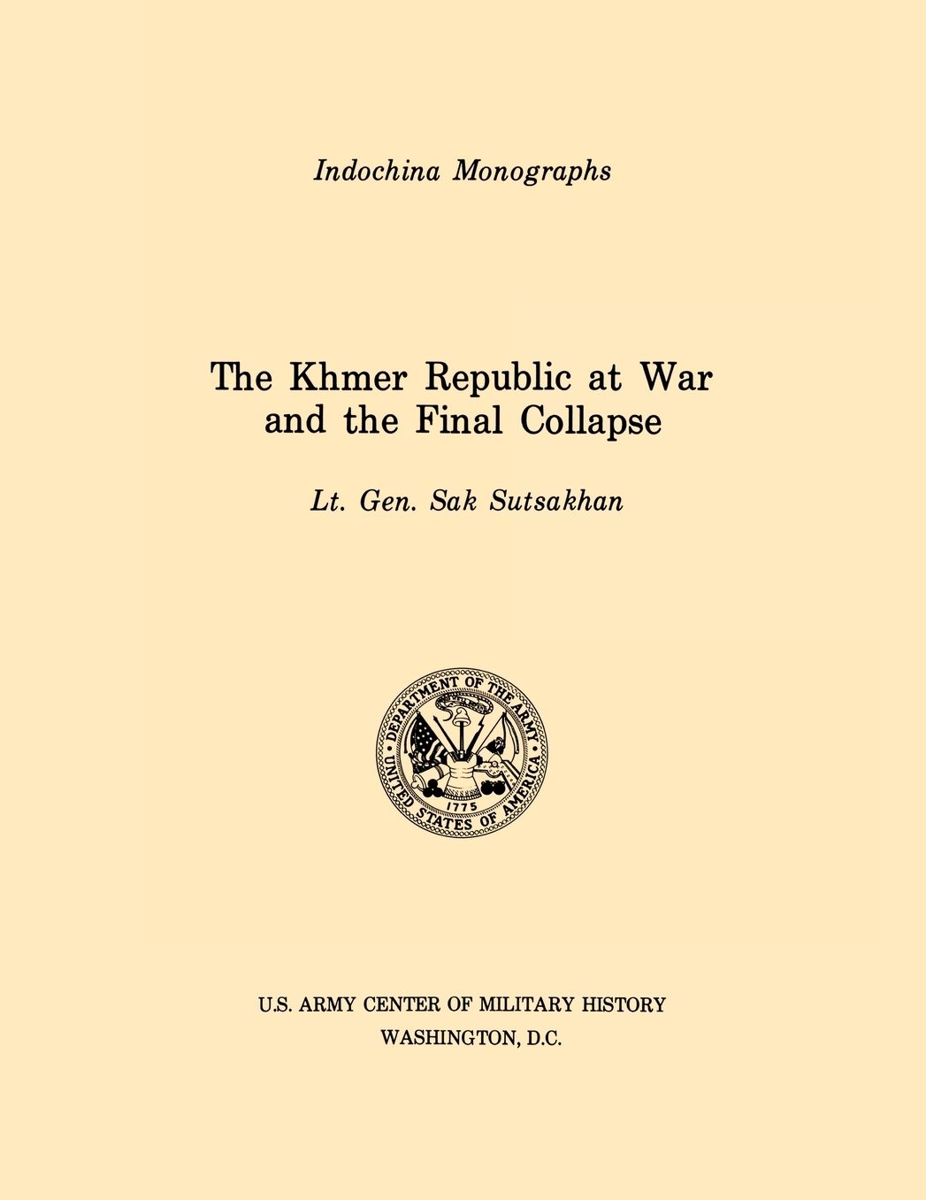 The Khmer Republic at War and the Final Collapse (U.S. Army Center for Military History Indochina Monograph series)