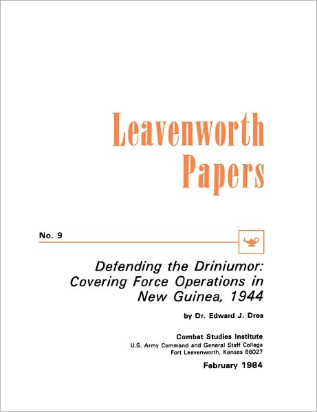 Defending the Driniumor: Covering Force Operations in the New Guinea, 1944