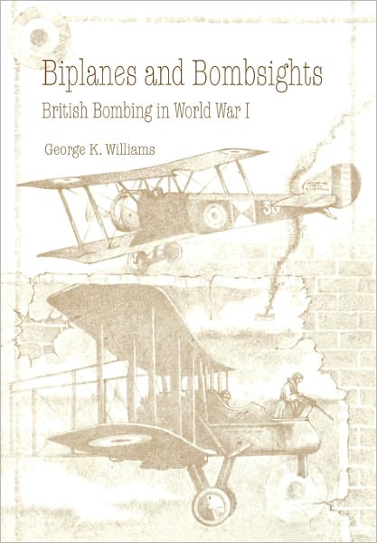 Biplanes and Bombsights: British Bombing in World War I