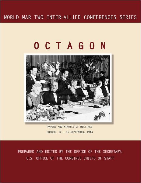 OCTAGON: Quebec, 12-16 September 1944 (World War II Inter-Allied Conferences series)