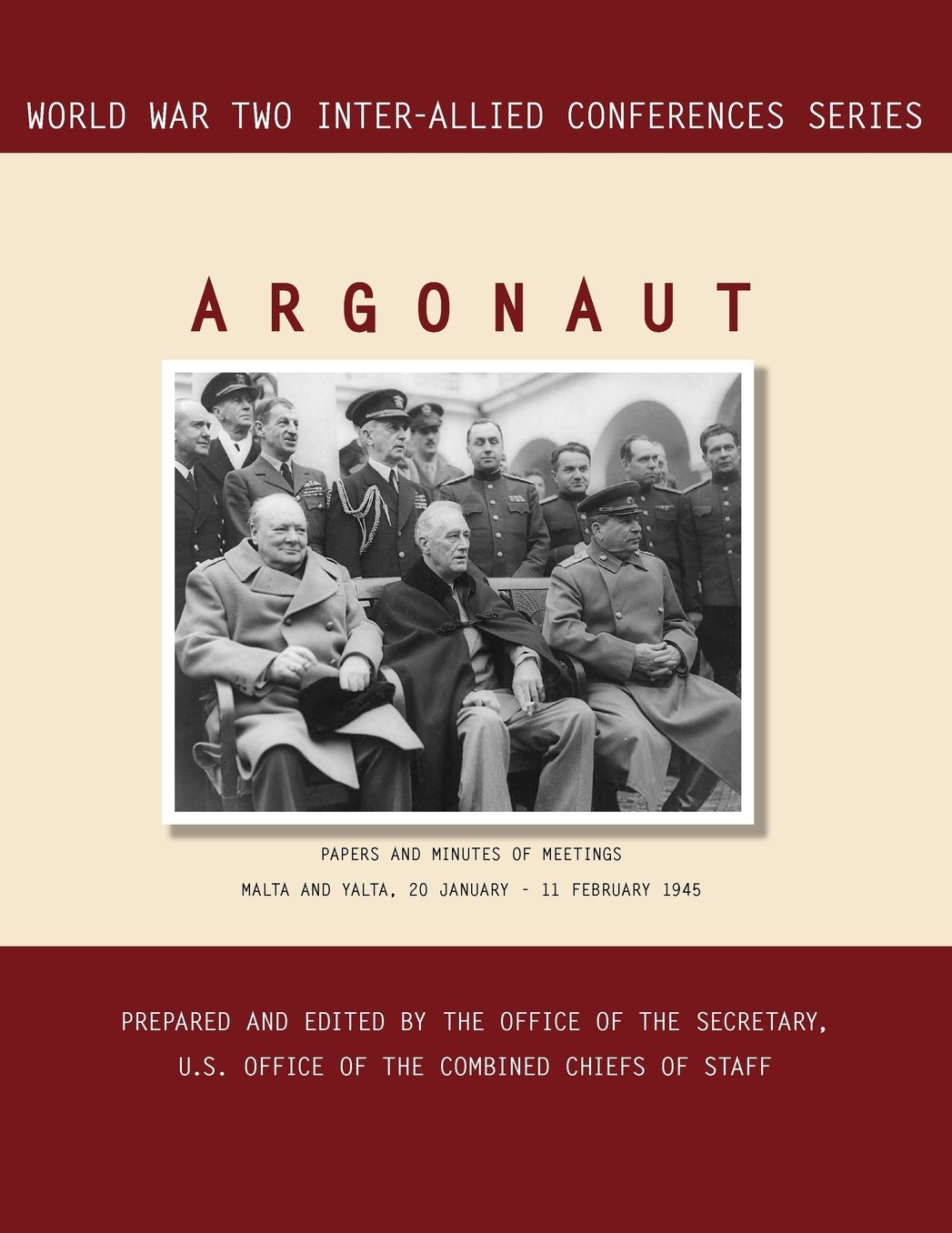 ARGONAUT: Malta and Yalta, 20 January-11 February 1945 (World War II Inter-Allied Conferences series)
