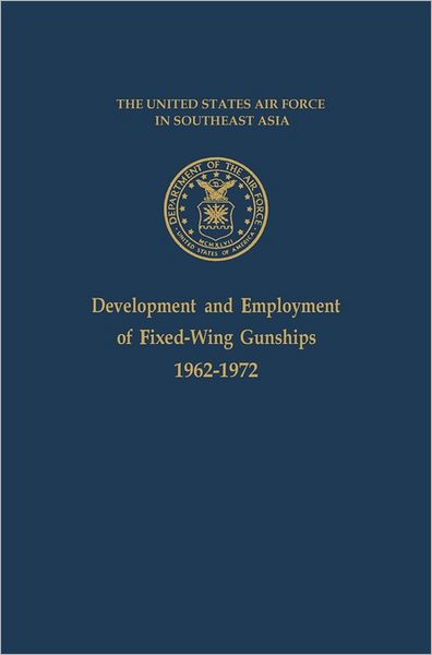 Development And Employment Of Fixed-Wing Gunships 1962-1972
