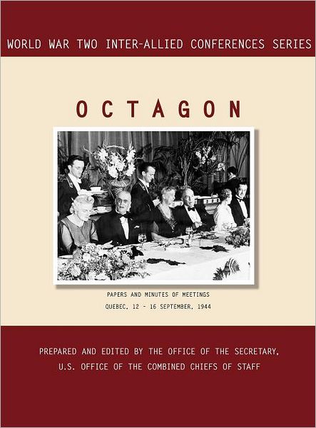 OCTAGON: Quebec, 12-16 September 1944 (World War II Inter-Allied Conferences series)