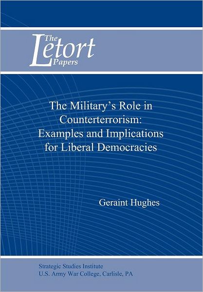 The Military's Role in Counterterrorism: Examples and Implications for Liberal Democracies