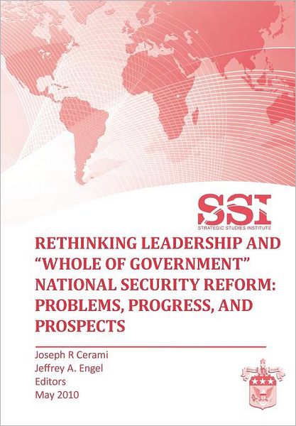 Rethinking Leadership And Whole Of Government National Security Reform