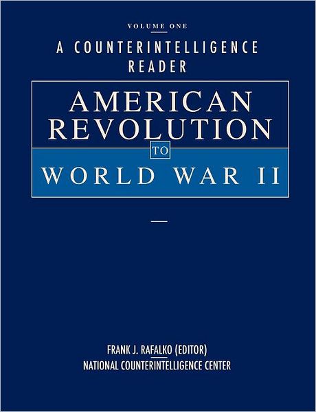 A Counterintelligence Reader, Volume I: American Revolution to World War II