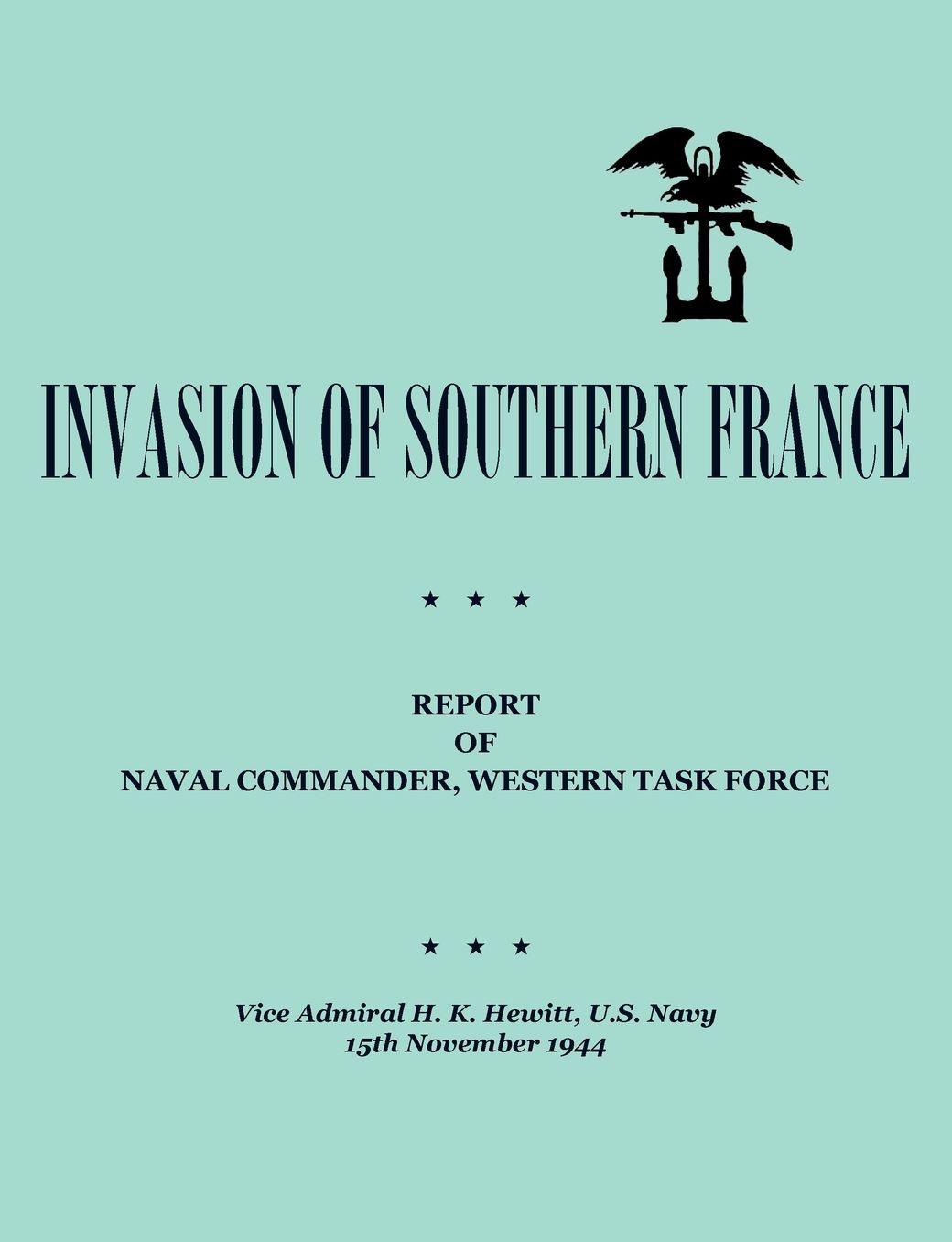 Invasion of Southern France: Report of Naval Commander, Western Task Force, 1944