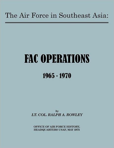 The Air Force in Southeast Asia: FAC Operations 1965-1970