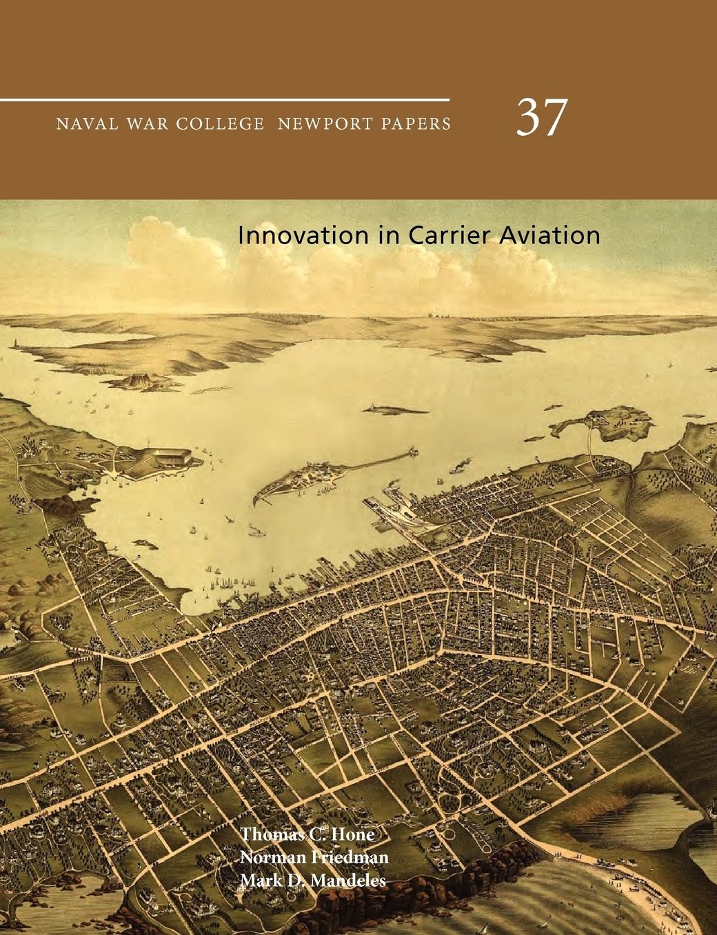Innovation In Carrier Aviation (Naval War College Newport Papers, Number 37)
