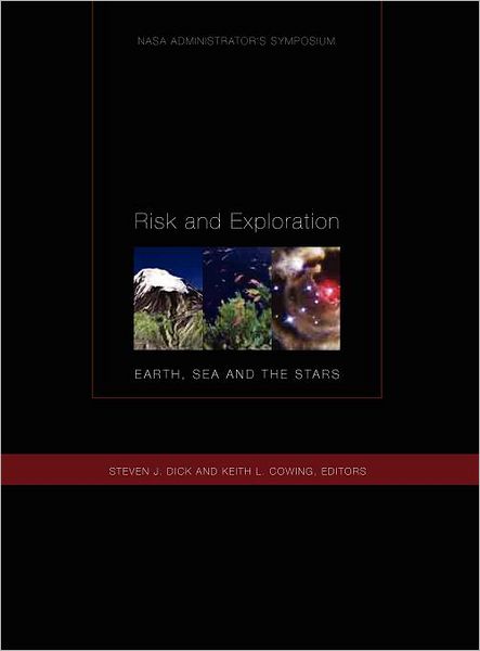 Risk and Exploration: Earth, Sea and Stars. NASA Administrator's Symposium, September 26-29, 2004. Naval Postgraduate School, Monterey, California.