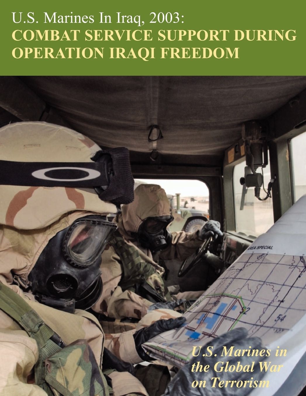 U.S. Marines in Iraq, 2003: Combat Service Support During Operation Iraqi Freedom (U.S. Marines in the Global War on Terrorism)