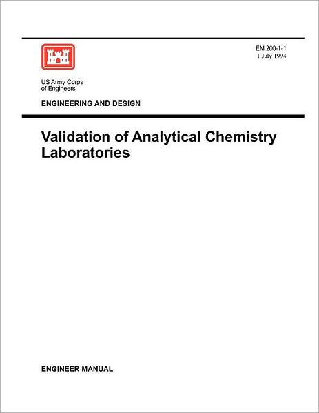 Environmental Quality: Validation of Analytical Chemistry Laboratories (Engineer Manual EM 200-1-1)