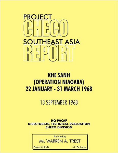 Project Checo Southeast Asia Study: Khe Sanh (Operation Niagara) 22 January - 31 March 1968