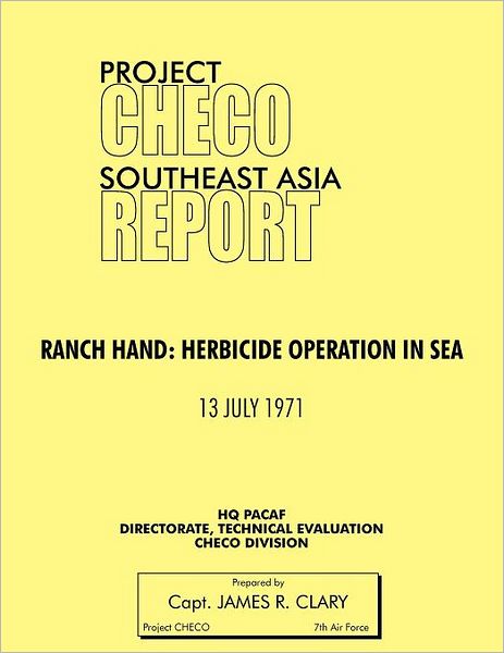 Project Checo Southeast Asia Study: Ranch Hand: Herbicide Operations in Sea