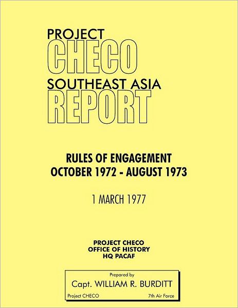 Project Checo Southeast Asia Study: Rules of Engagement October 1972 - August 1973