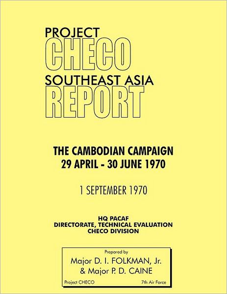 Project Checo Southeast Asia Study: The Cambodian Campaign, 29 April - 30 June 1970