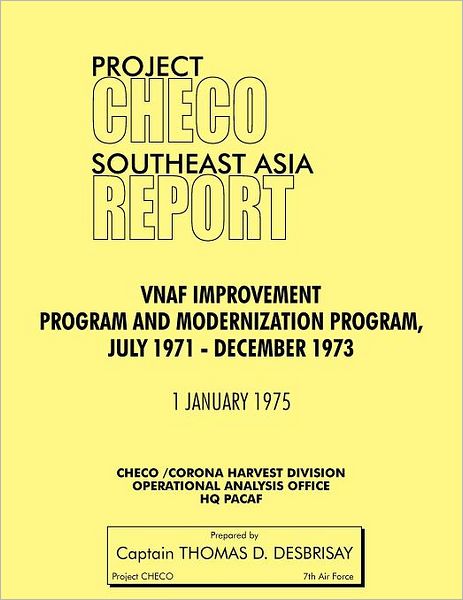 Project Checo Southeast Asia Study: Vnaf Improvement and Modernization Program, July 1971 - December 1973